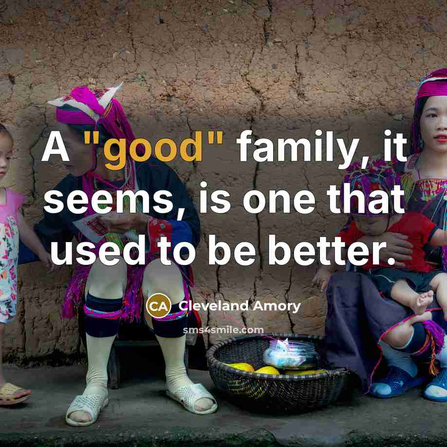 “A "good" family, it seems, is one that used to…” quote by Cleveland Amory