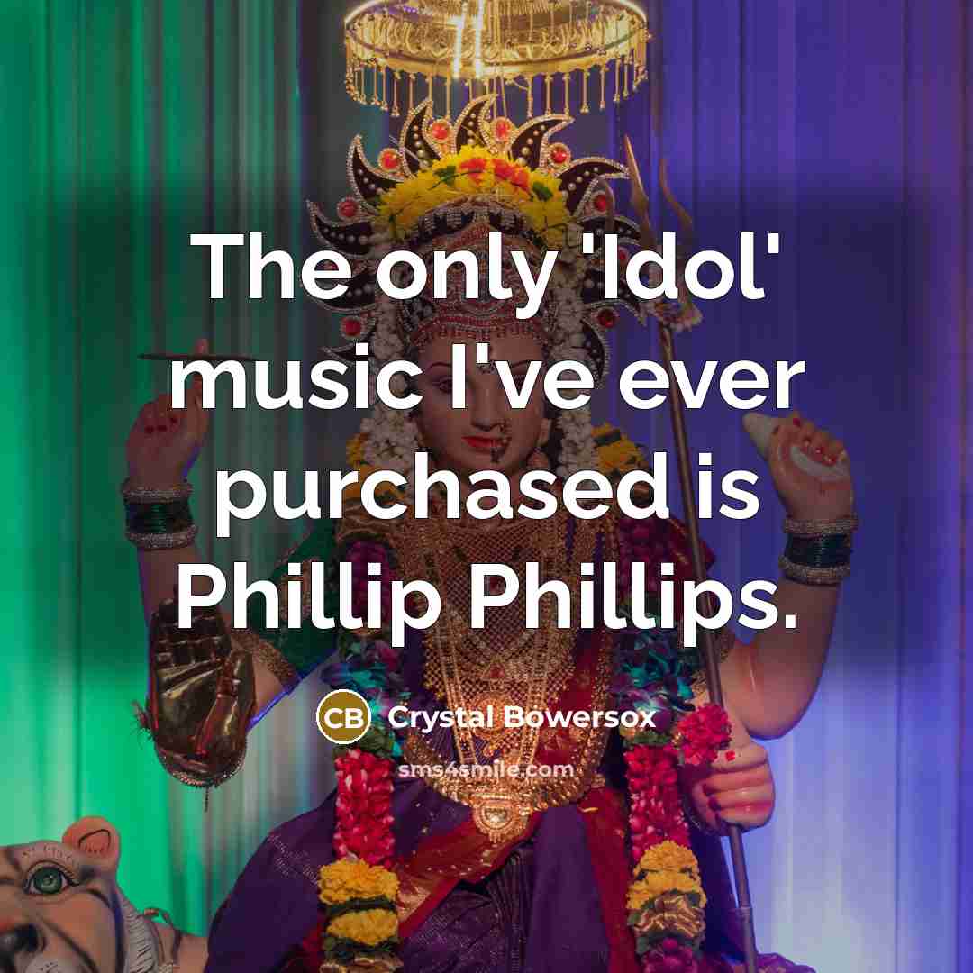 “The only 'Idol' music I've ever purchased is Phillip Phillips.…” quote by Crystal Bowersox