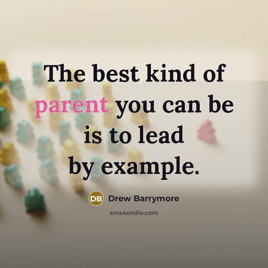 “The best kind of parent you can be is to…” quote by Drew Barrymore