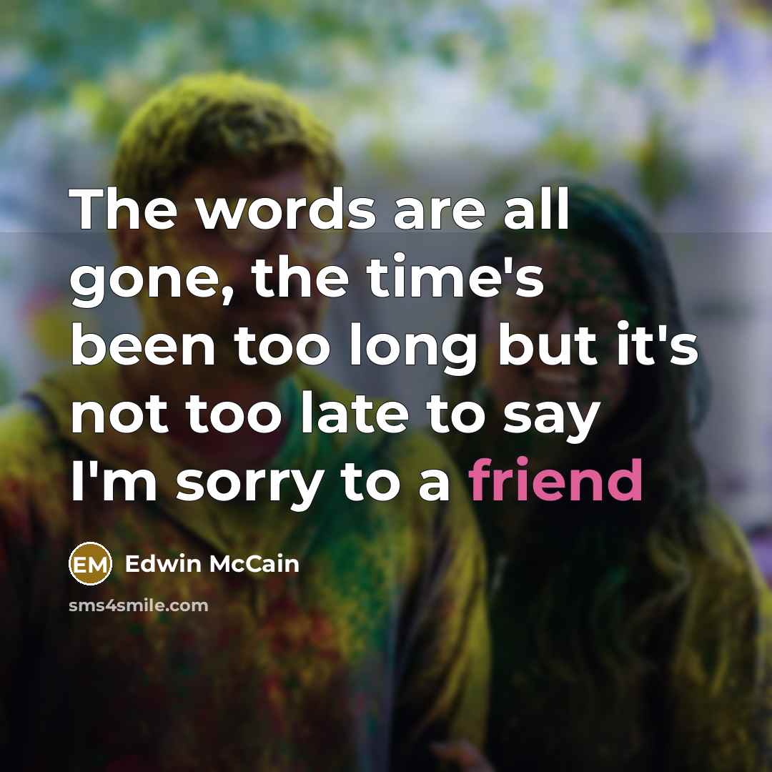“The words are all gone, the time's been too long…” quote by Edwin McCain