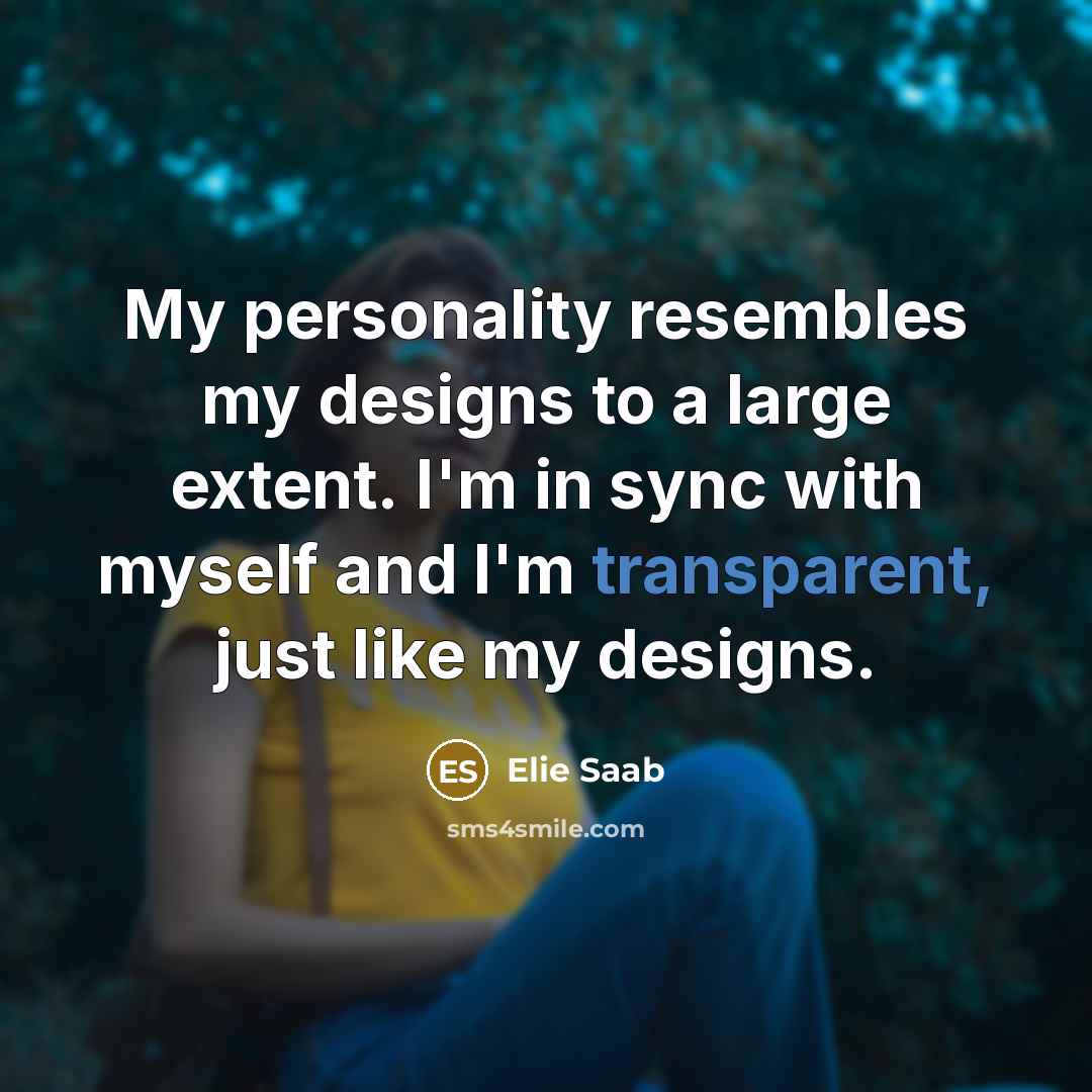 “My personality resembles my designs to a large extent. I'm…” quote by Elie Saab