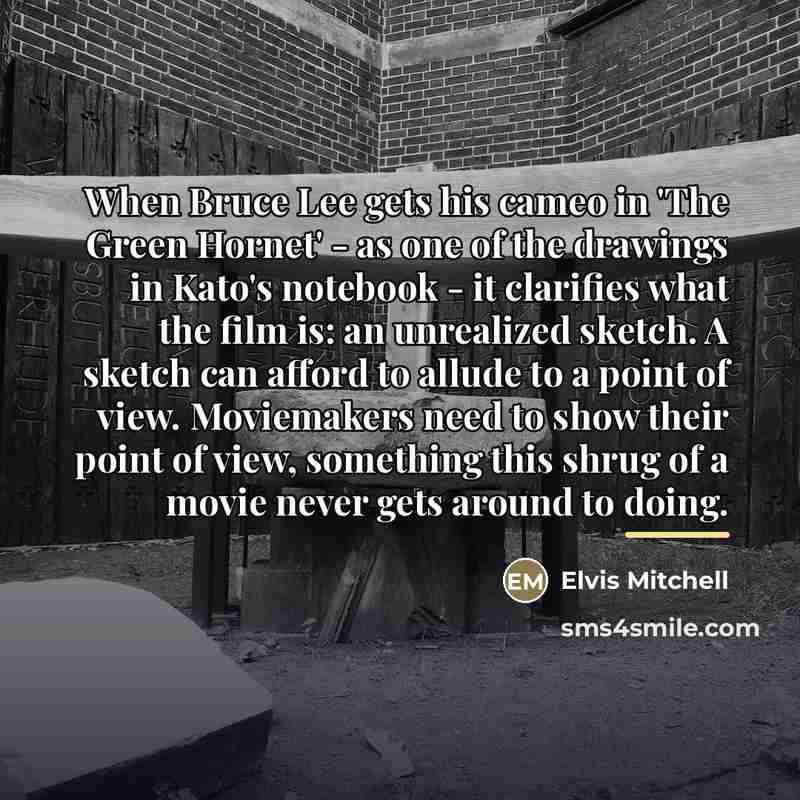 “When Bruce Lee gets his cameo in 'The Green Hornet'…” quote by Elvis Mitchell