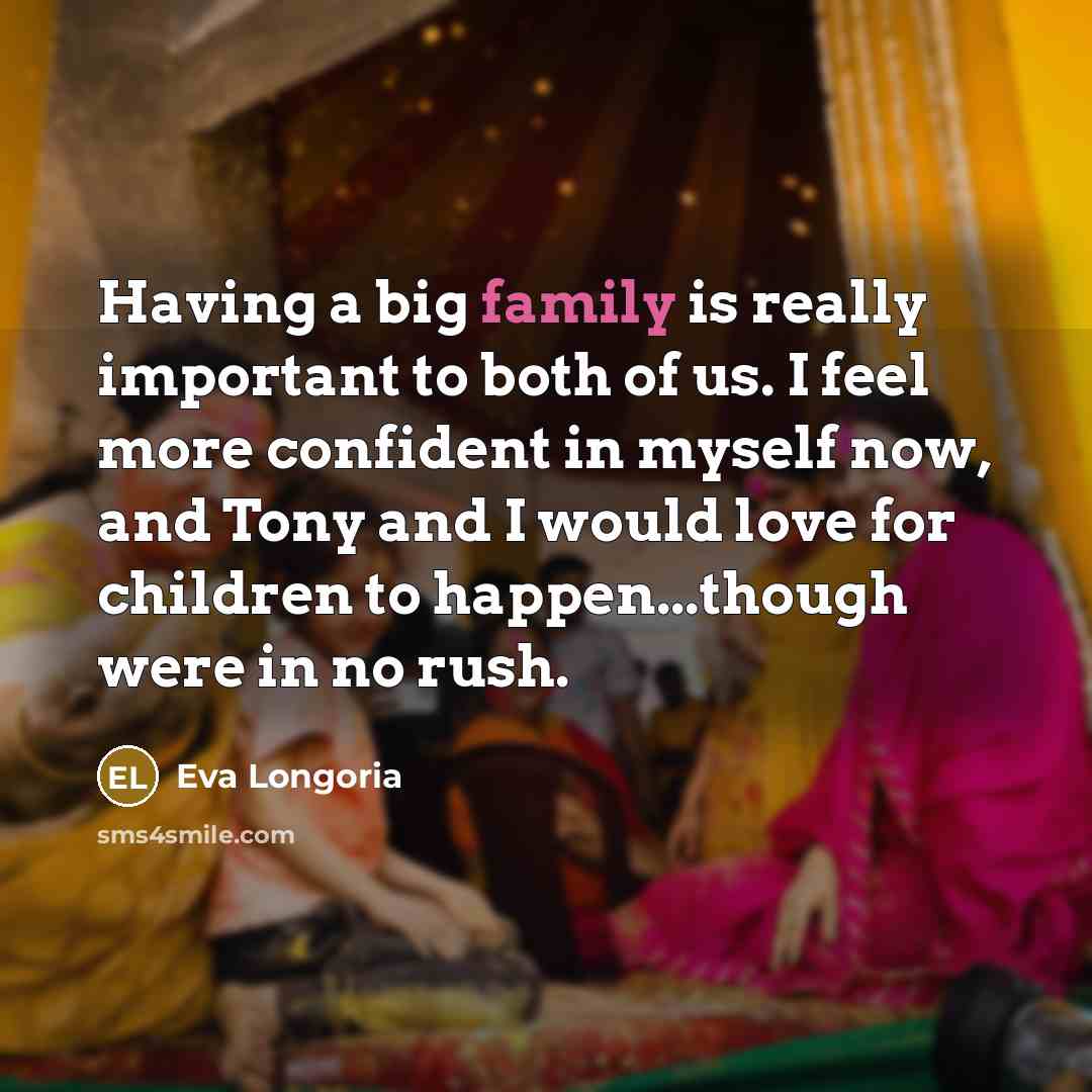 “Having a big family is really important to both of…” quote by Eva Longoria