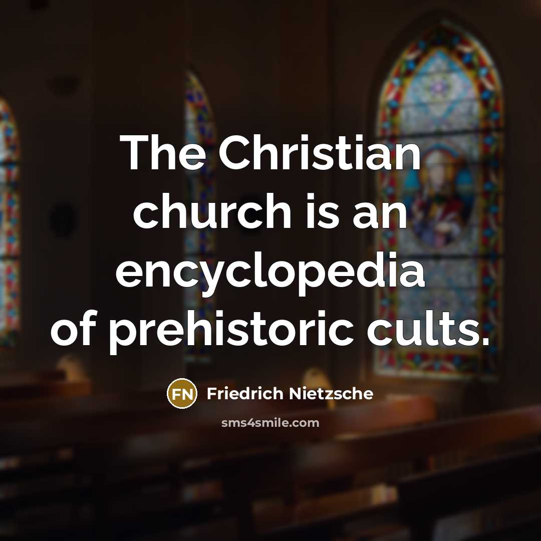 “The Christian church is an encyclopedia of prehistoric cults.…” quote by Friedrich Nietzsche