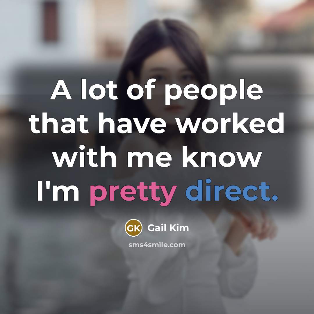 “A lot of people that have worked with me know…” quote by Gail Kim