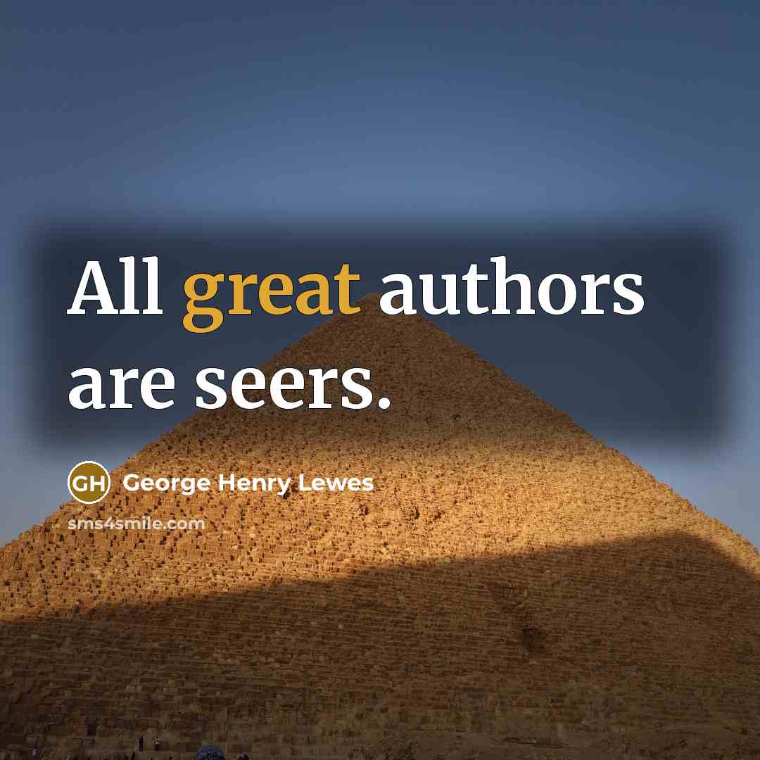 “All great authors are seers.…” quote by George Henry Lewes