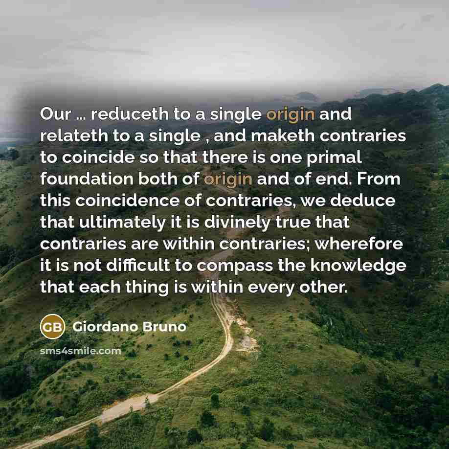 “Our … reduceth to a single origin and relateth to…” quote by Giordano Bruno