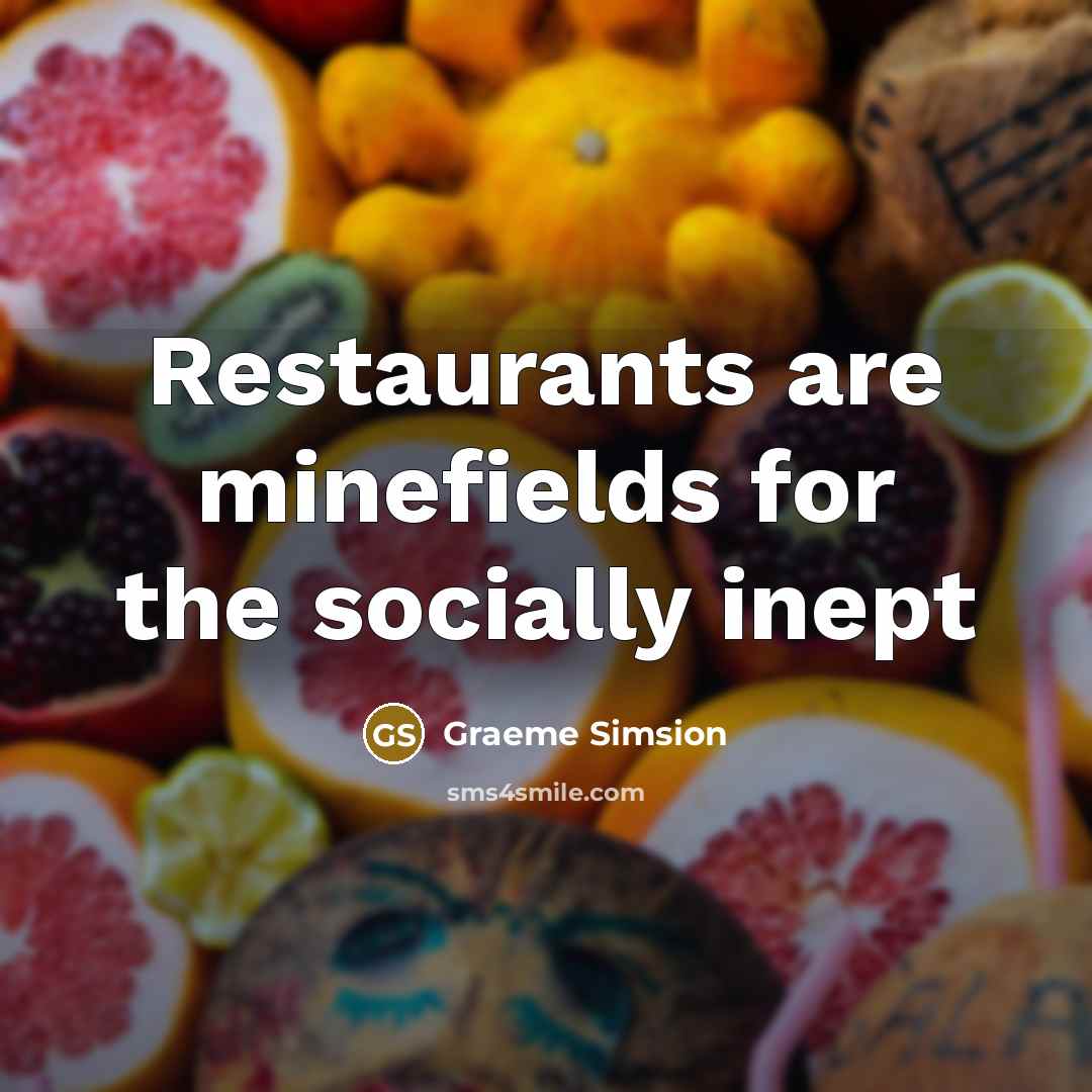 “Restaurants are minefields for the socially inept” quote by Graeme Simsion