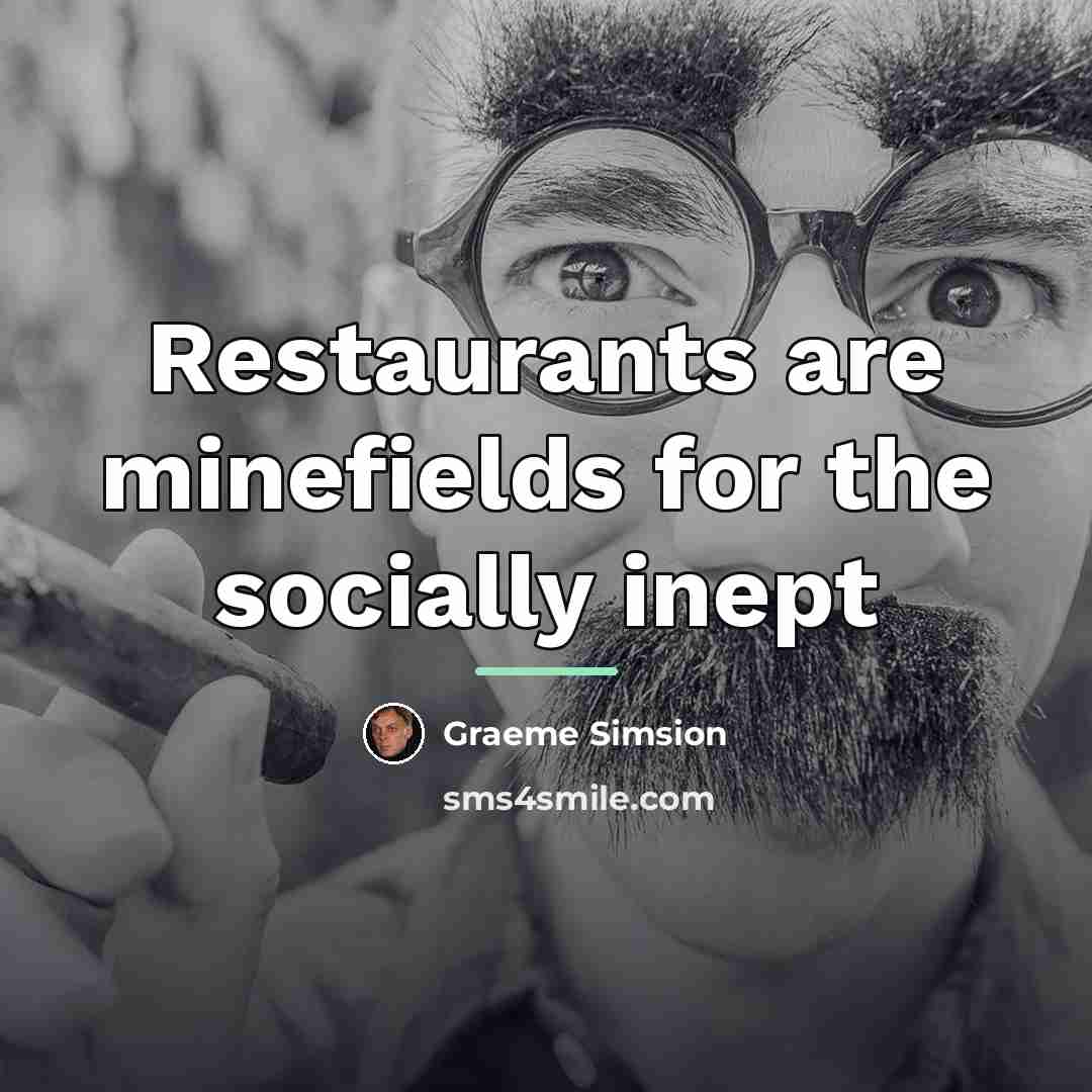 “Restaurants are minefields for the socially inept…” quote by Graeme Simsion
