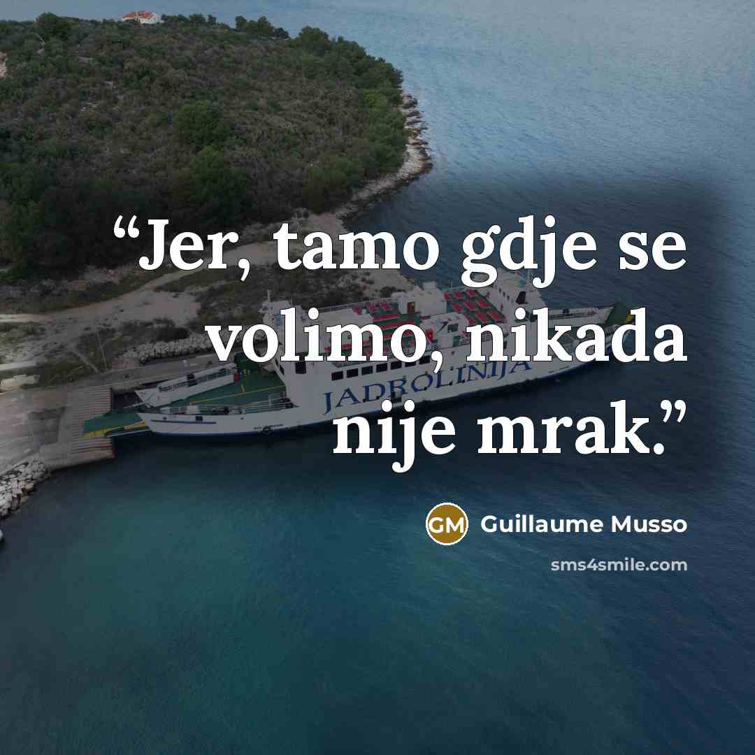 “Jer, tamo gdje se volimo, nikada nije mrak.” quote by Guillaume Musso