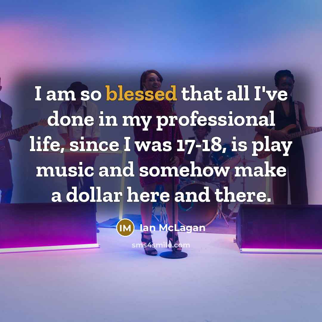 “I am so blessed that all I've done in my…” quote by Ian McLagan