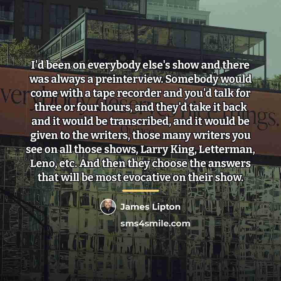 “I'd been on everybody else's show and there was always…” quote by James Lipton