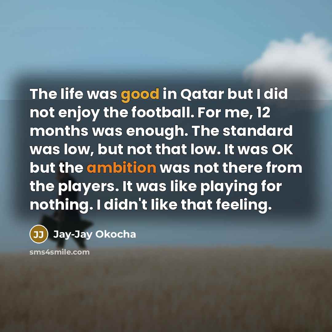 “The life was good in Qatar but I did not…” quote by Jay-Jay Okocha