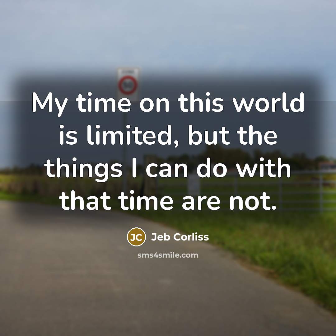 “My time on this world is limited, but the things…” quote by Jeb Corliss