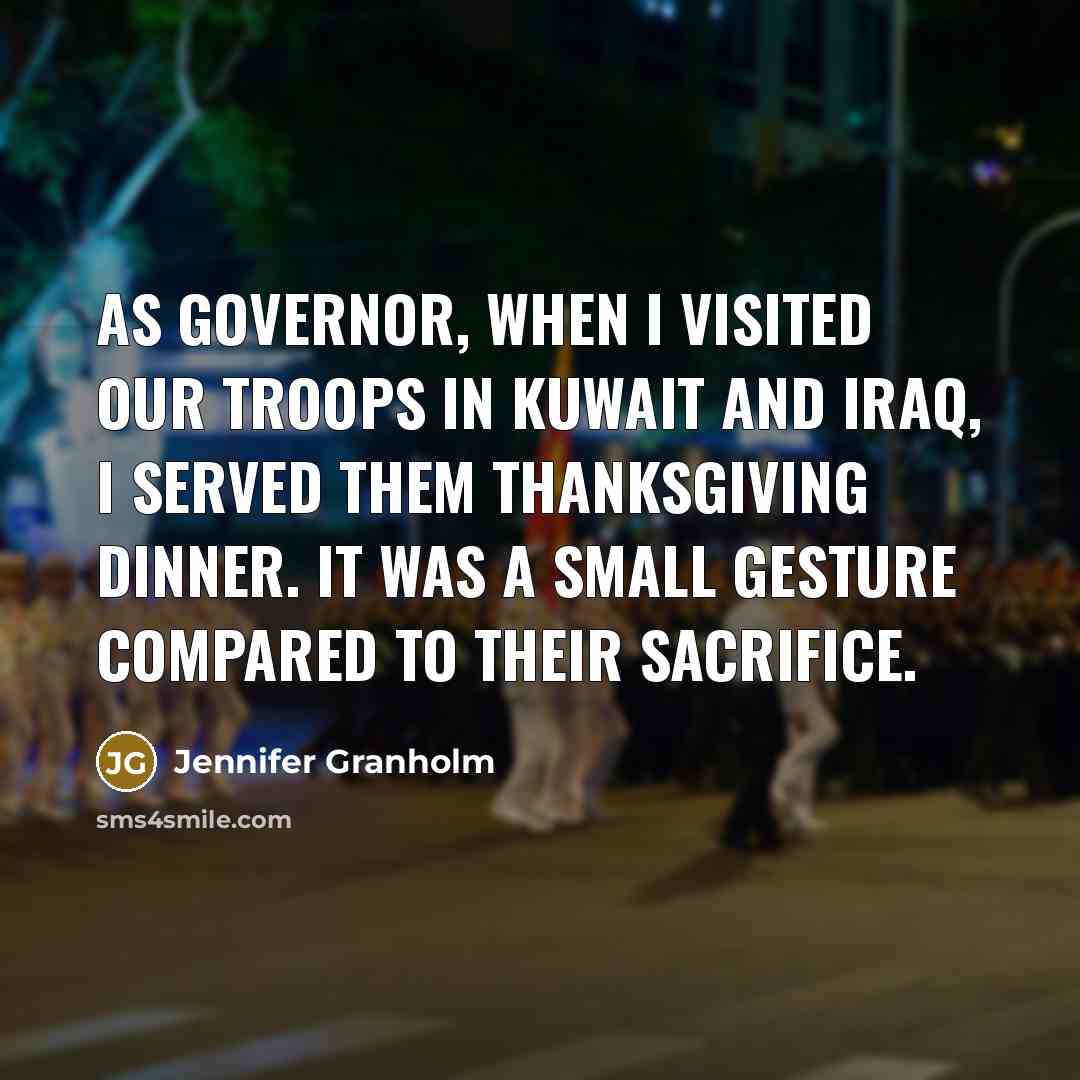 “As governor, when I visited our troops in Kuwait and…” quote by Jennifer Granholm