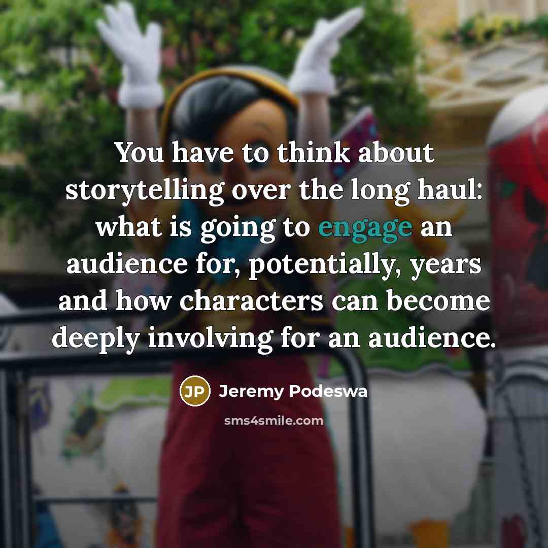 “You have to think about storytelling over the long haul:…” quote by Jeremy Podeswa