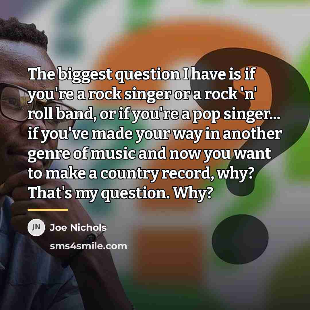 “The biggest question I have is if you're a rock…” quote by Joe Nichols