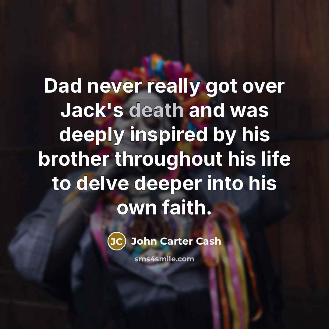 “Dad never really got over Jack's death and was deeply…” quote by John Carter Cash