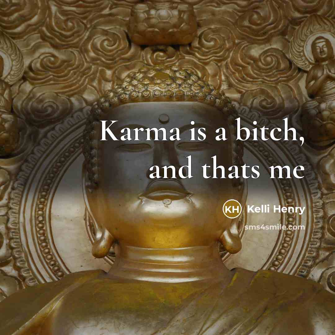 “Karma is a bitch, and thats me” quote by Kelli Henry
