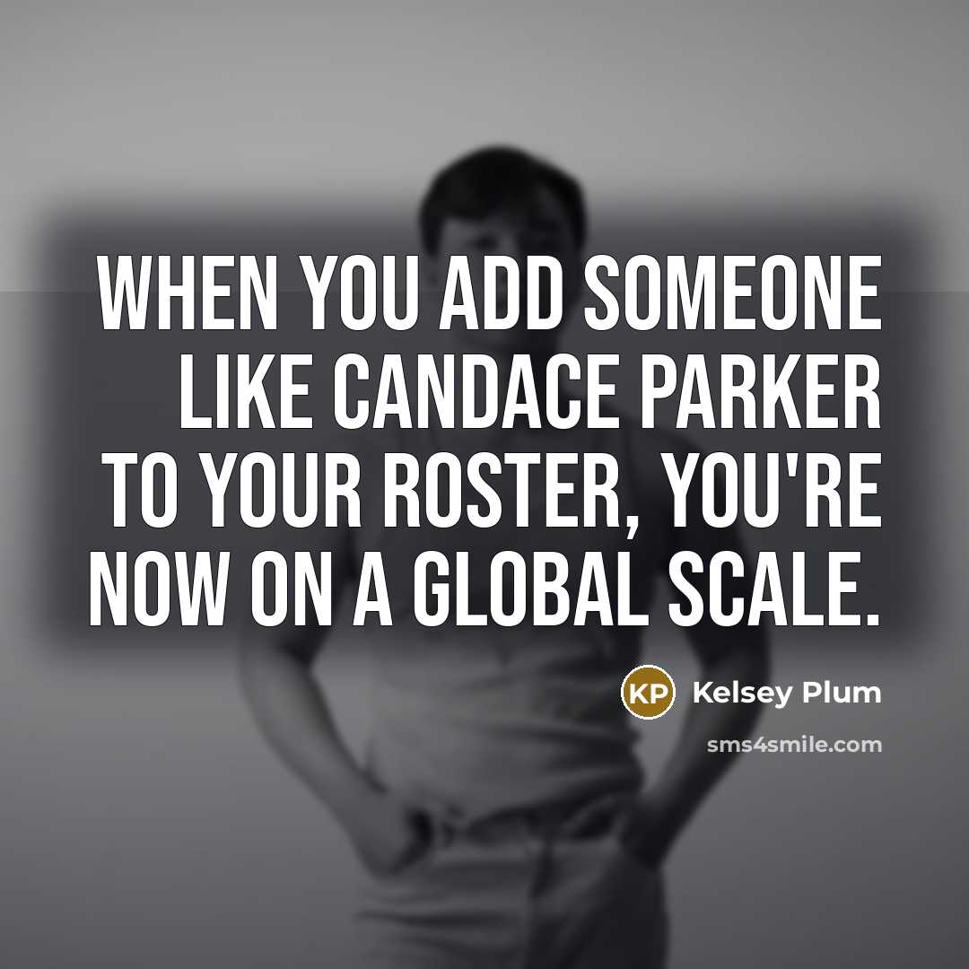 “When you add someone like Candace Parker to your roster,…” quote by Kelsey Plum