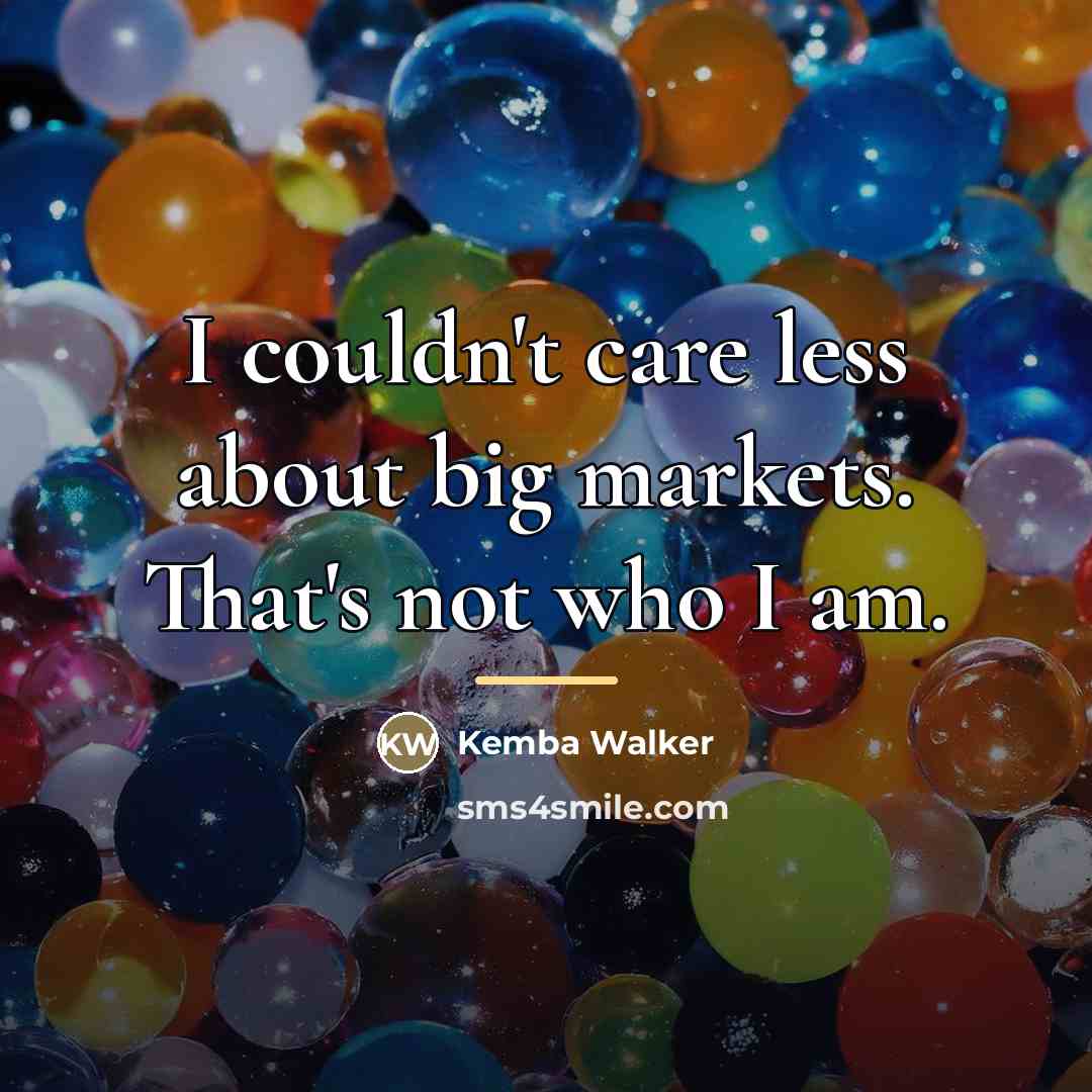 “I couldn't care less about big markets. That's not who…” quote by Kemba Walker