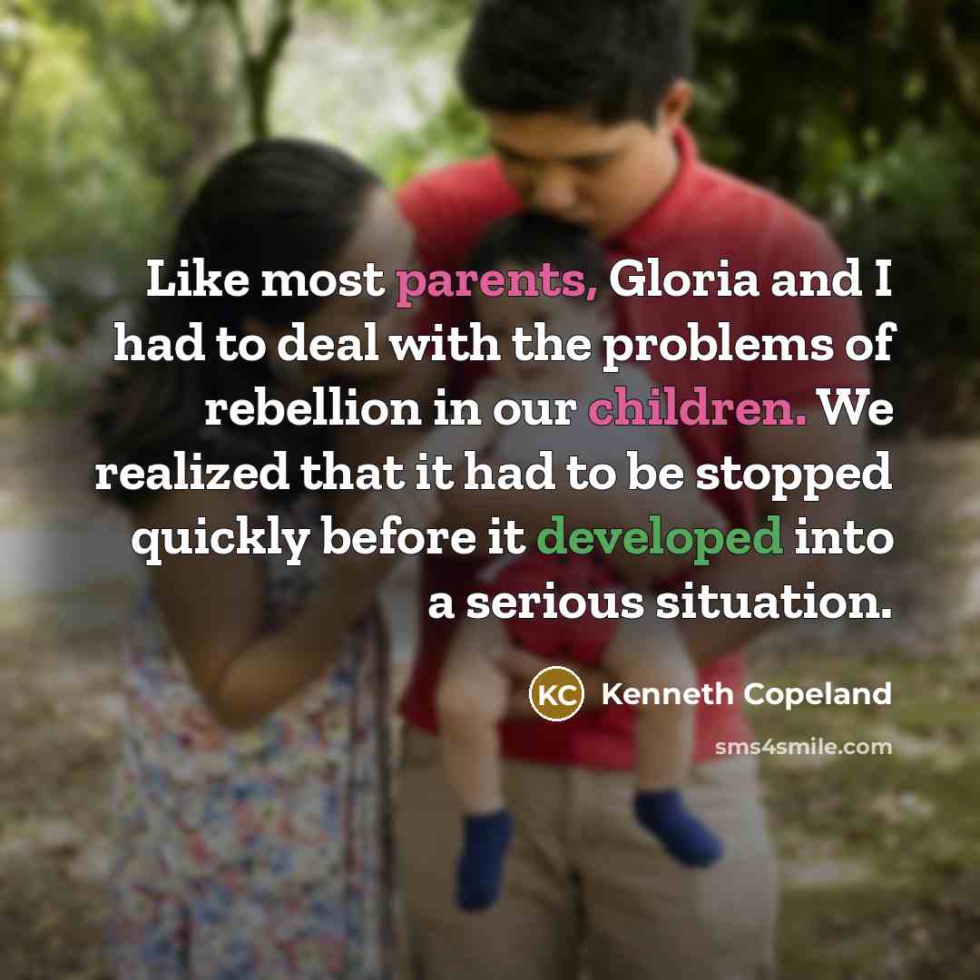 “Like most parents, Gloria and I had to deal with…” quote by Kenneth Copeland