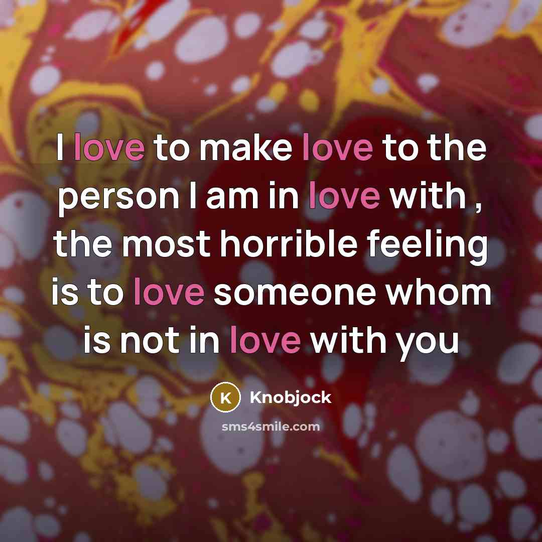 “I love to make love to the person I am…” quote by Knobjock