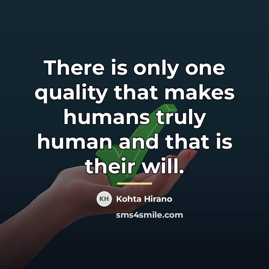 “There is only one quality that makes humans truly human…” quote by Kohta Hirano