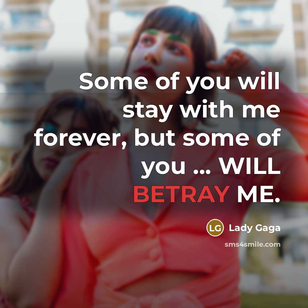 “Some of you will stay with me forever, but some…” quote by Lady Gaga