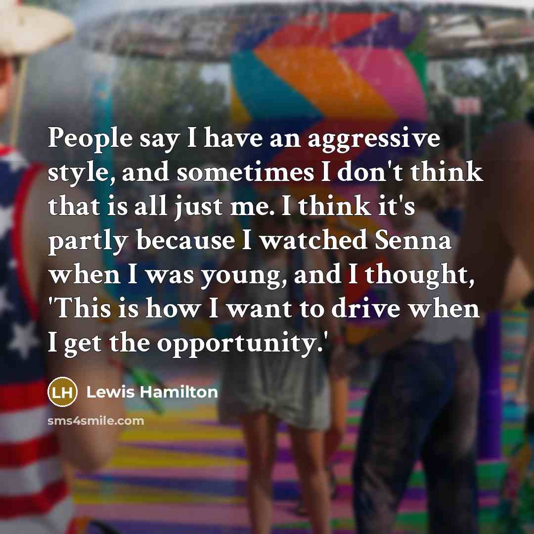 “People say I have an aggressive style, and sometimes I…” quote by Lewis Hamilton