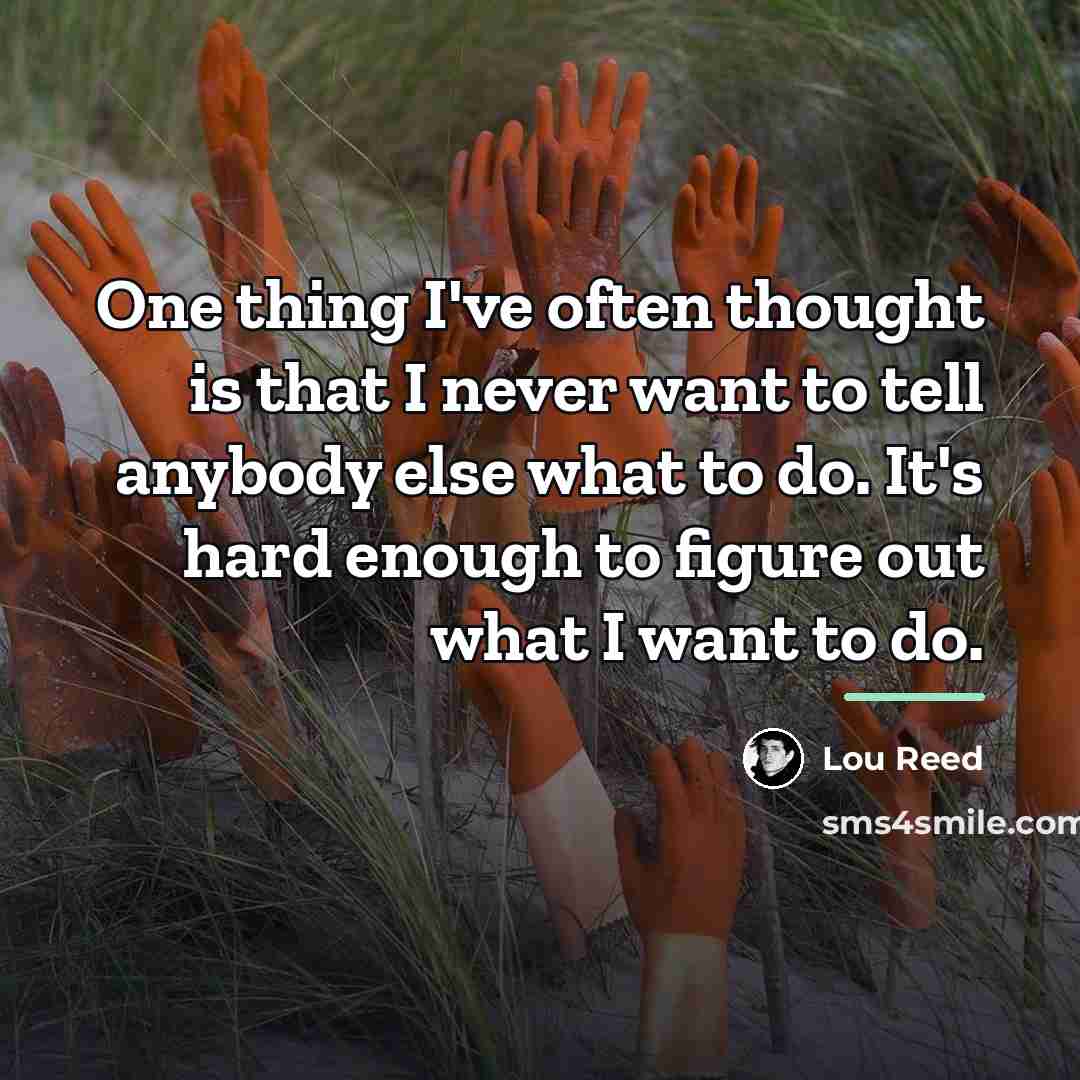 “One thing I've often thought is that I never want…” quote by Lou Reed