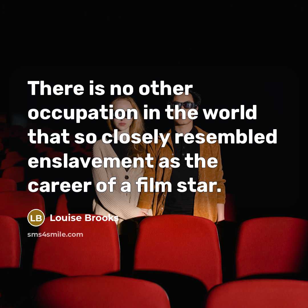 “There is no other occupation in the world that so…” quote by Louise Brooks