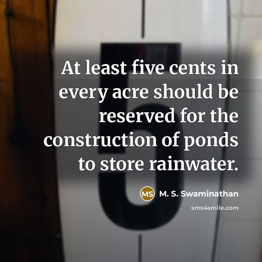 “At least five cents in every acre should be reserved…” quote by M. S. Swaminathan