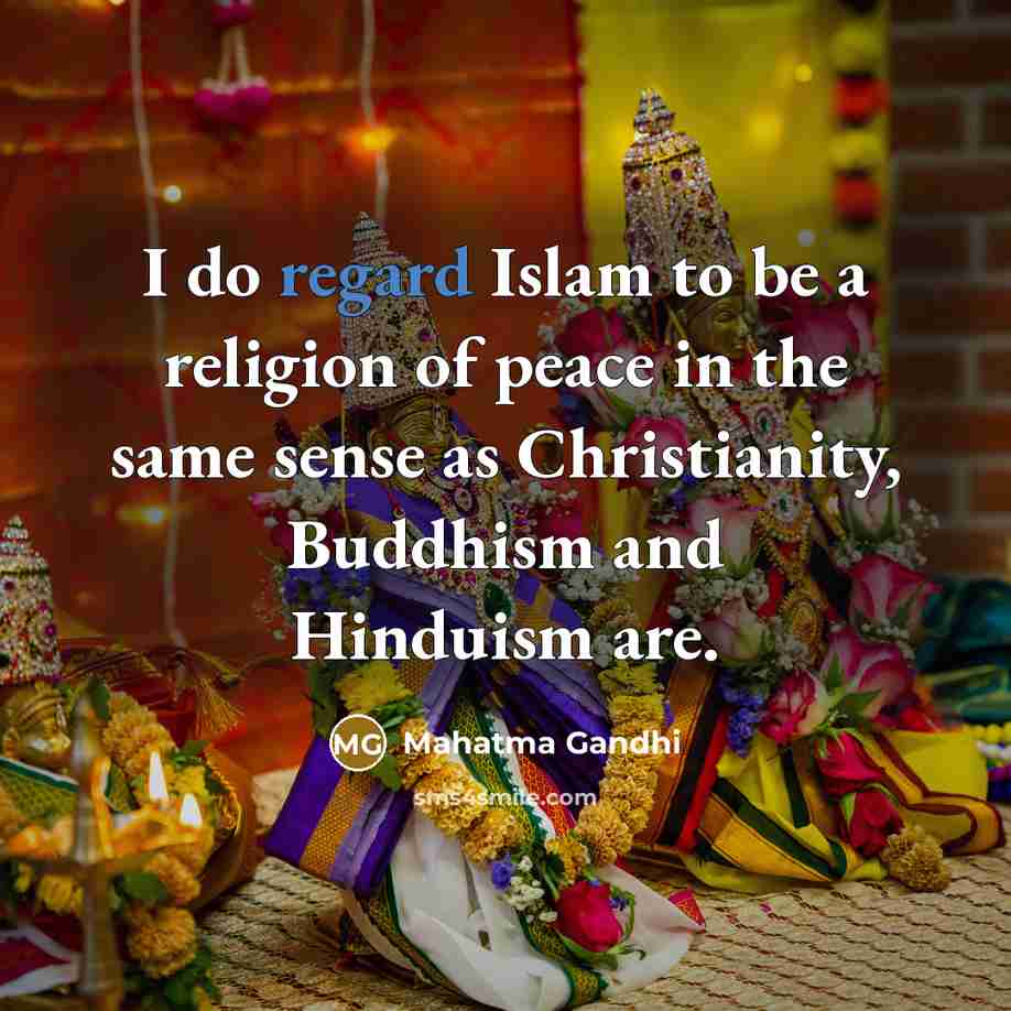 “I do regard Islam to be a religion of peace…” quote by Mahatma Gandhi