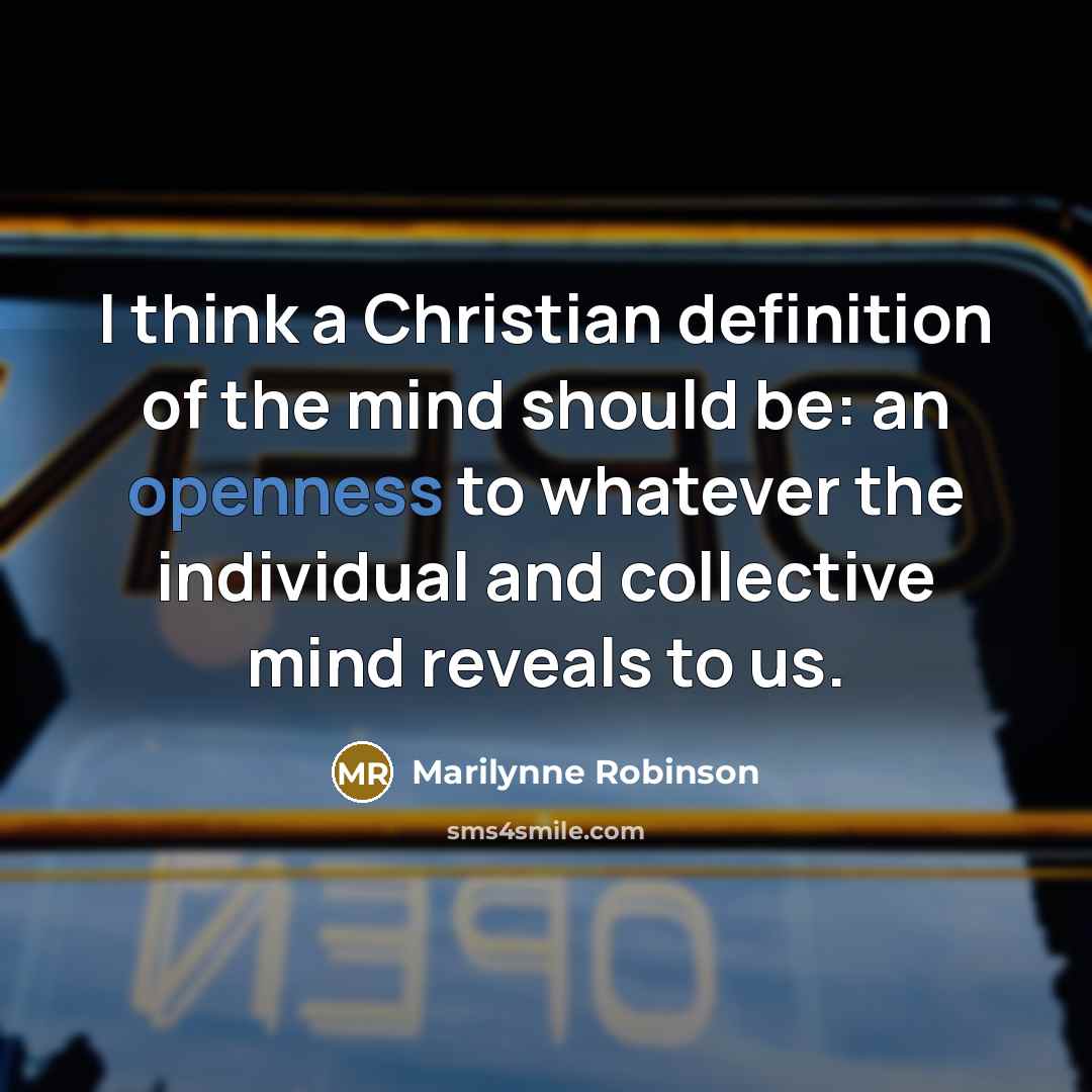 “I think a Christian definition of the mind should be:…” quote by Marilynne Robinson