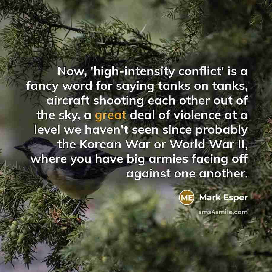 “Now, 'high-intensity conflict' is a fancy word for saying tanks…” quote by Mark Esper