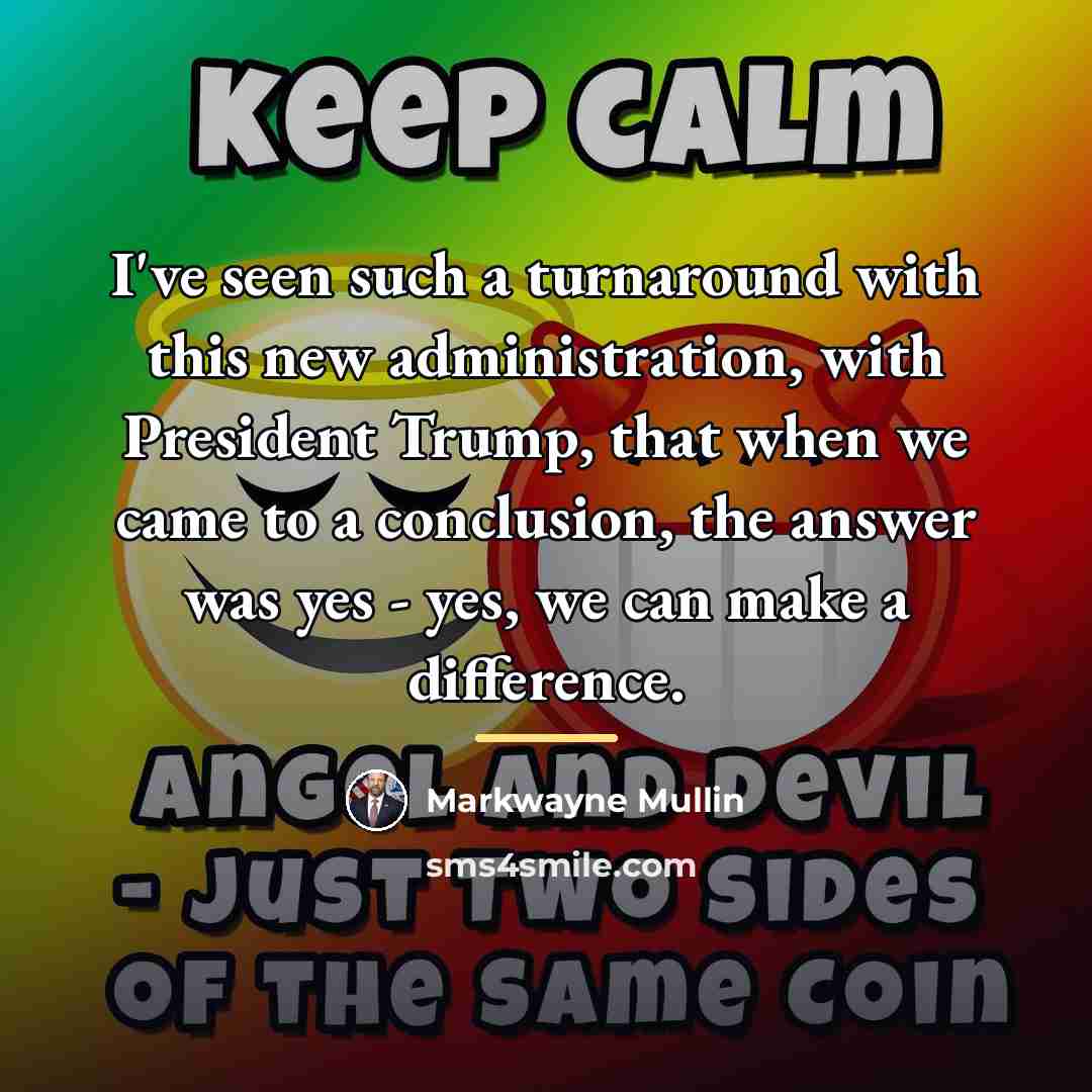 “I've seen such a turnaround with this new administration, with…” quote by Markwayne Mullin