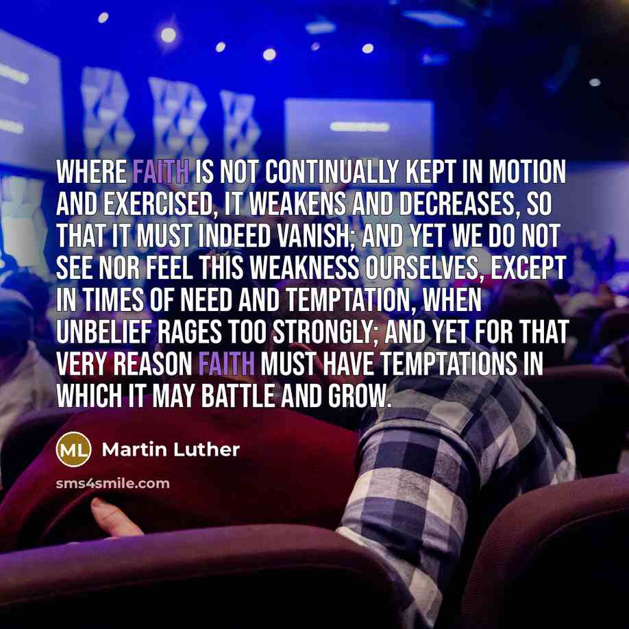 “Where faith is not continually kept in motion and exercised,…” quote by Martin Luther