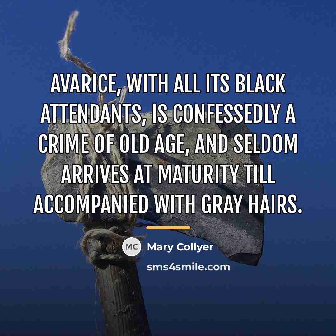 “Avarice, with all its black attendants, is confessedly a crime…” quote by Mary Collyer
