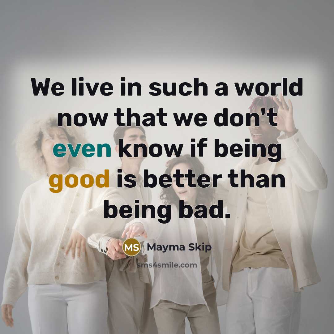 “We live in such a world now that we don't…” quote by Mayma Skip