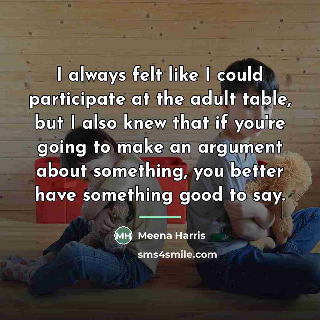 “I always felt like I could participate at the adult…” quote by Meena Harris