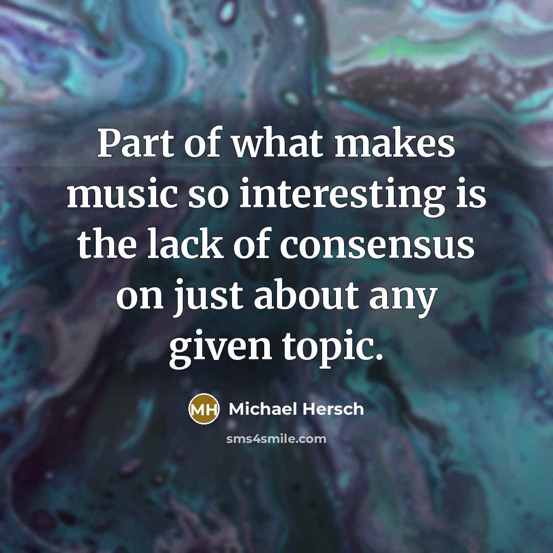 “Part of what makes music so interesting is the lack…” quote by Michael Hersch