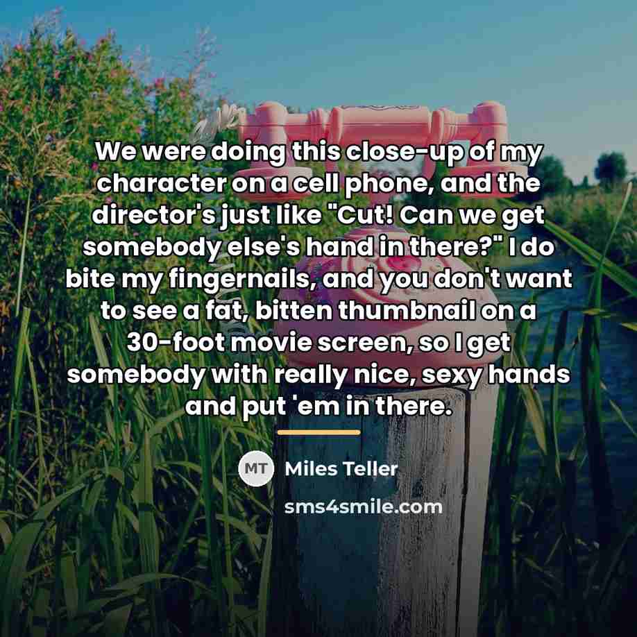 “We were doing this close-up of my character on a…” quote by Miles Teller