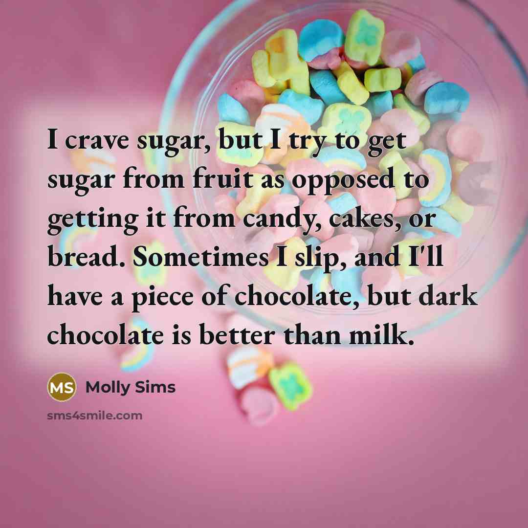 “I crave sugar, but I try to get sugar from…” quote by Molly Sims