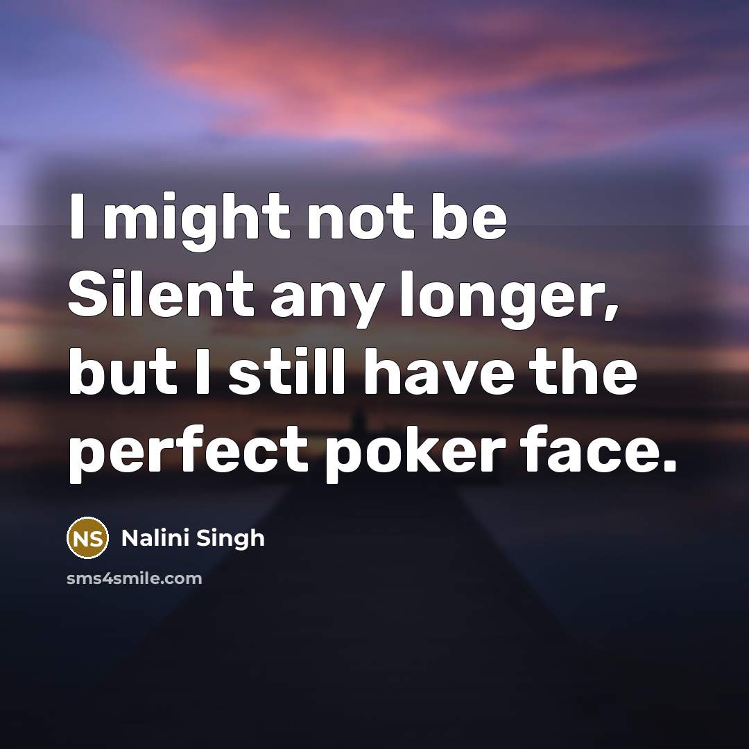 “I might not be Silent any longer, but I still…” quote by Nalini Singh