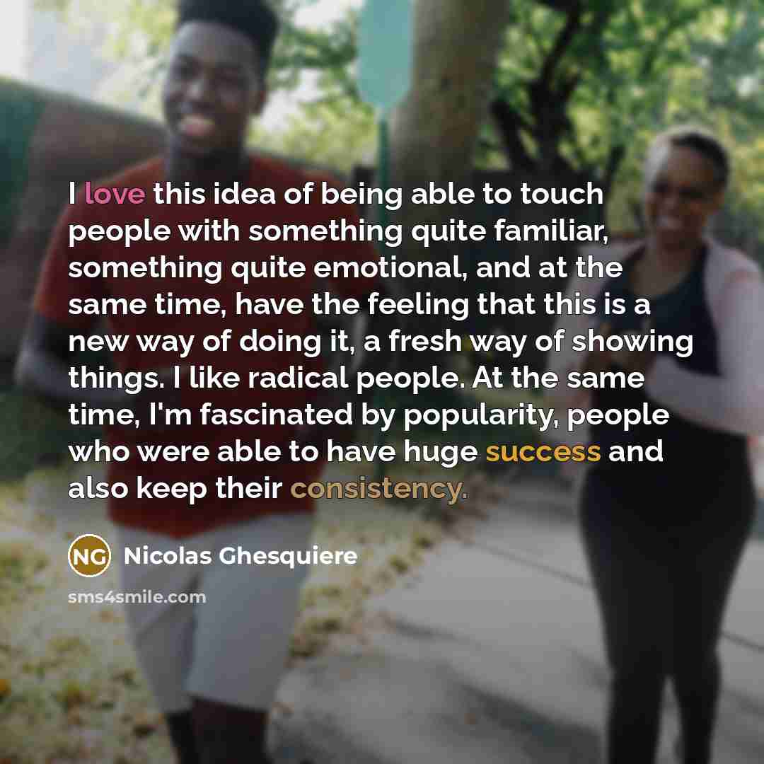 “I love this idea of being able to touch people…” quote by Nicolas Ghesquiere