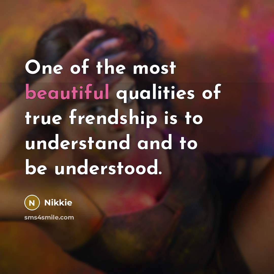“One of the most beautiful qualities of true frendship is…” quote by Nikkie