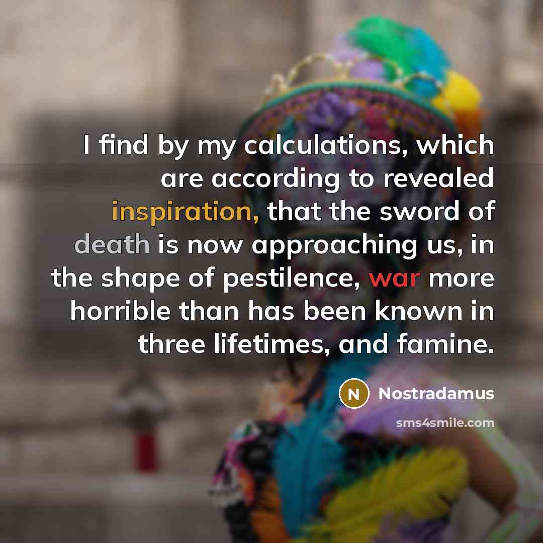 “I find by my calculations, which are according to revealed…” quote by Nostradamus