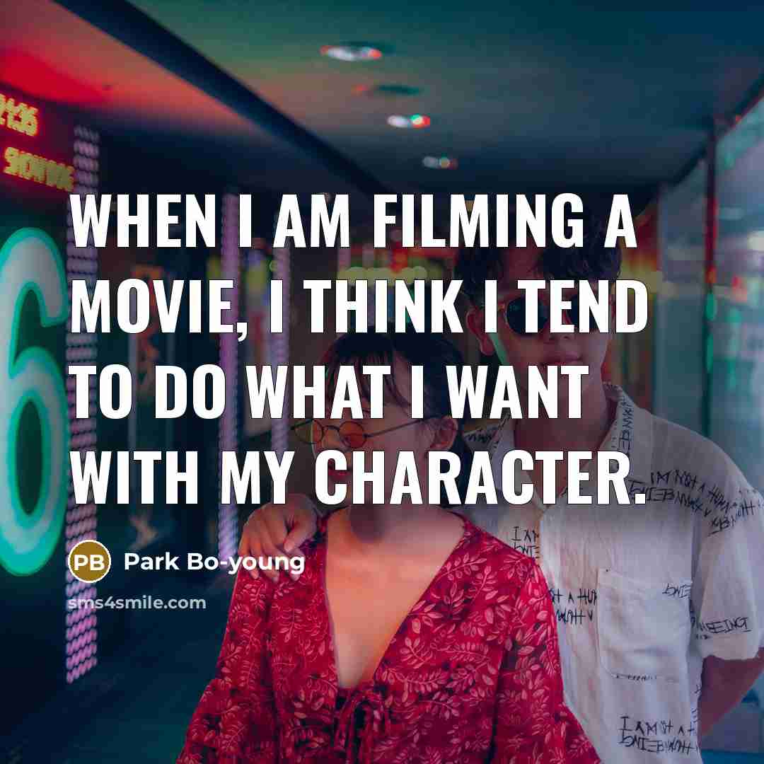 “When I am filming a movie, I think I tend…” quote by Park Bo-young