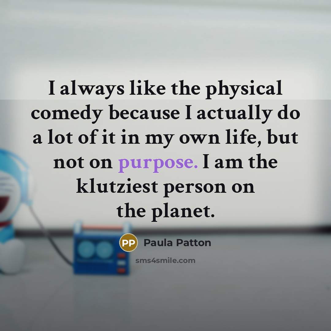 “I always like the physical comedy because I actually do…” quote by Paula Patton